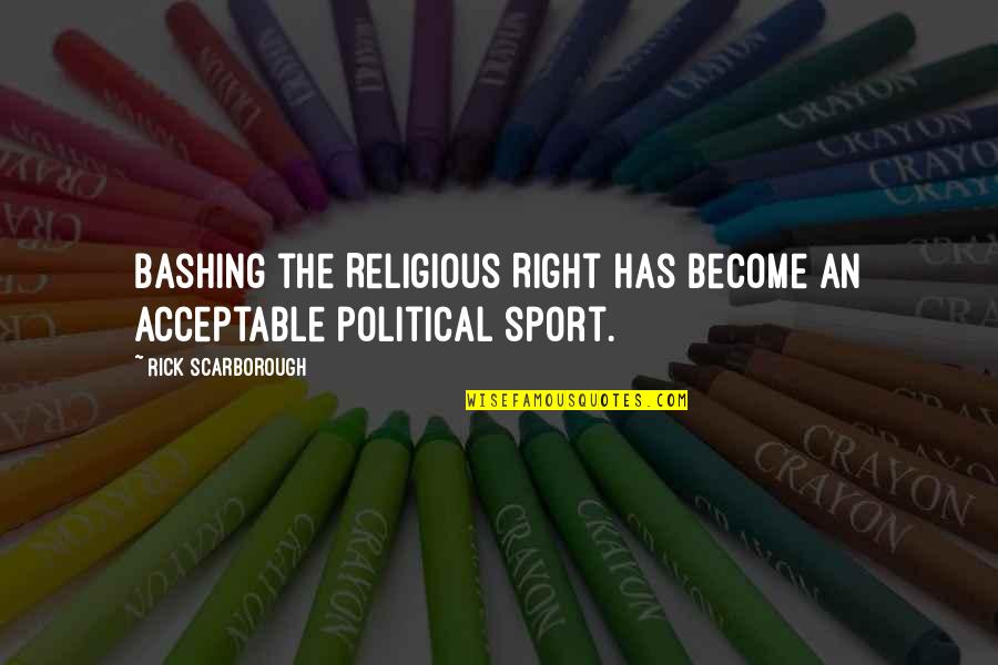 Meeran Dragon Quotes By Rick Scarborough: Bashing the Religious Right has become an acceptable Meeran Dragon Quotes By Rick Scarborough: Bashing the Religious Right has become an acceptable