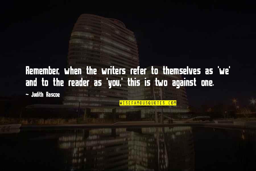 Meeran Manji Quotes By Judith Rascoe: Remember, when the writers refer to themselves as Meeran Manji Quotes By Judith Rascoe: Remember, when the writers refer to themselves as