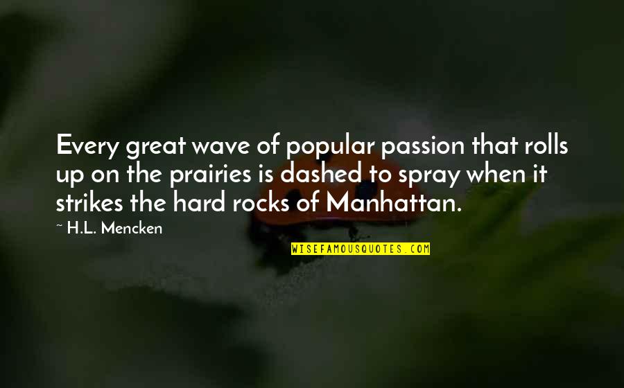 Meerkat Manor Memorable Quotes By H.L. Mencken: Every great wave of popular passion that rolls