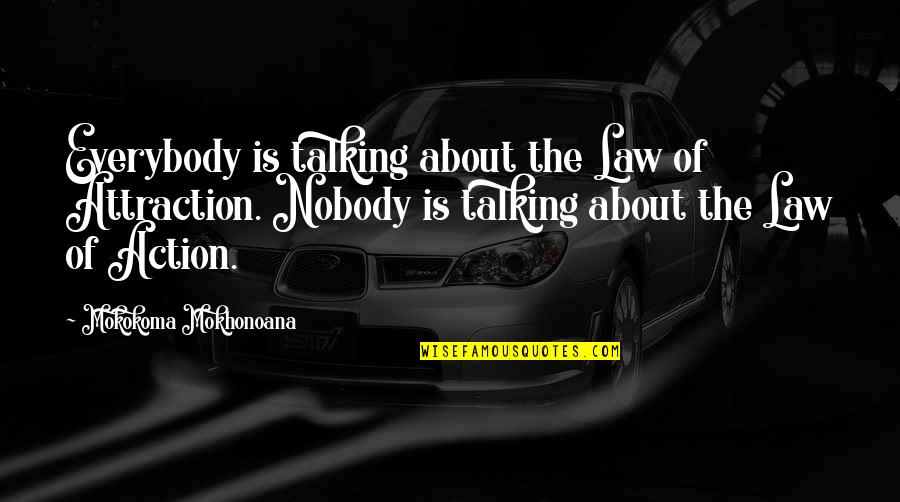 Meertens Maasmechelen Quotes By Mokokoma Mokhonoana: Everybody is talking about the Law of Attraction. Meertens Maasmechelen Quotes By Mokokoma Mokhonoana: Everybody is talking about the Law of Attraction.