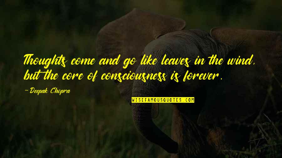 Meese Quotes By Deepak Chopra: Thoughts come and go like leaves in the