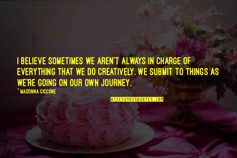 Meestal Engels Quotes By Madonna Ciccone: I believe sometimes we aren't always in charge
