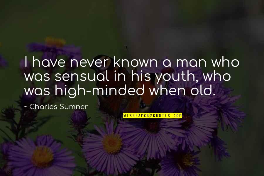 Meestal In Het Quotes By Charles Sumner: I have never known a man who was