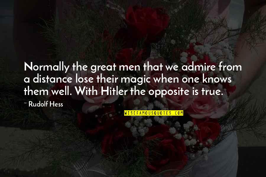 Meestal In Het Quotes By Rudolf Hess: Normally the great men that we admire from