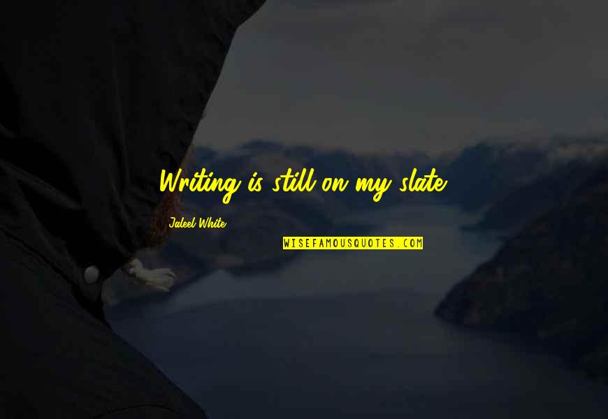 Meet And Depart Quotes By Jaleel White: Writing is still on my slate.