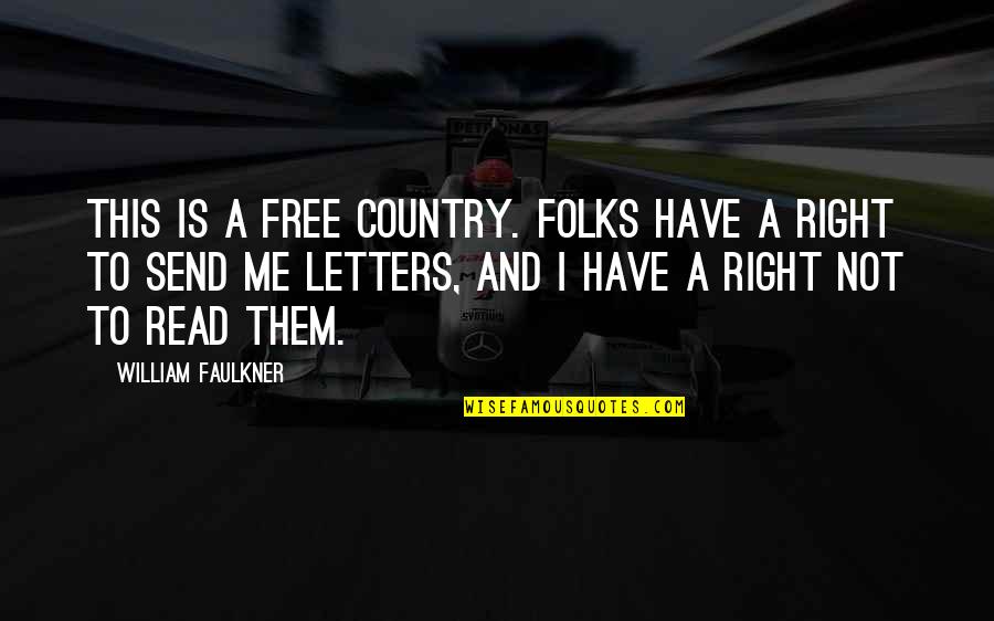 Meet And Greet Quotes By William Faulkner: This is a free country. Folks have a
