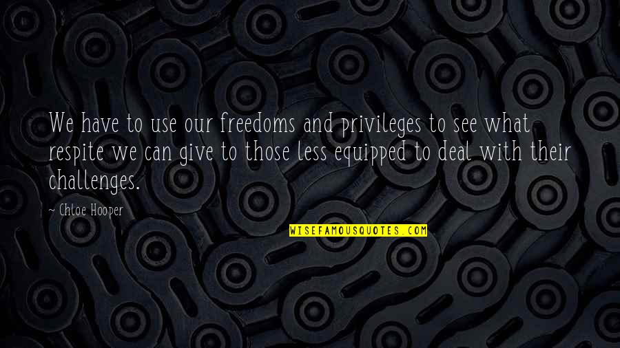 Meet Dave Movie Quotes By Chloe Hooper: We have to use our freedoms and privileges Meet Dave Movie Quotes By Chloe Hooper: We have to use our freedoms and privileges
