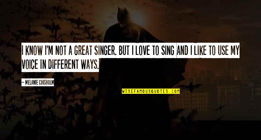 Meet Dave Movie Quotes By Melanie Chisholm: I know I'm not a great singer. But Meet Dave Movie Quotes By Melanie Chisholm: I know I'm not a great singer. But