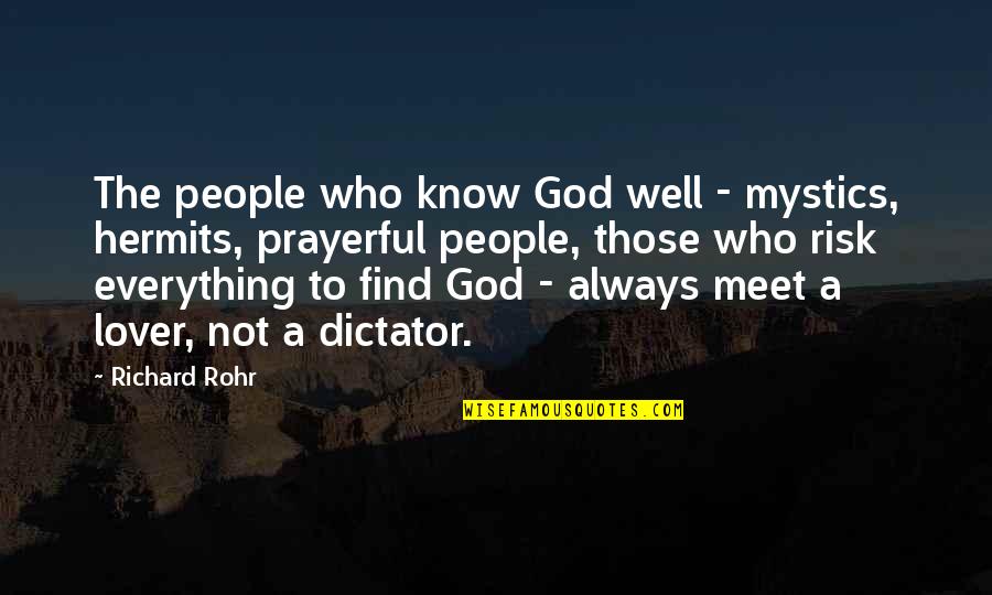 Meet Lover Quotes By Richard Rohr: The people who know God well - mystics,