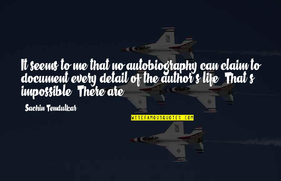 Meet Me Halfway Relationship Quotes By Sachin Tendulkar: It seems to me that no autobiography can