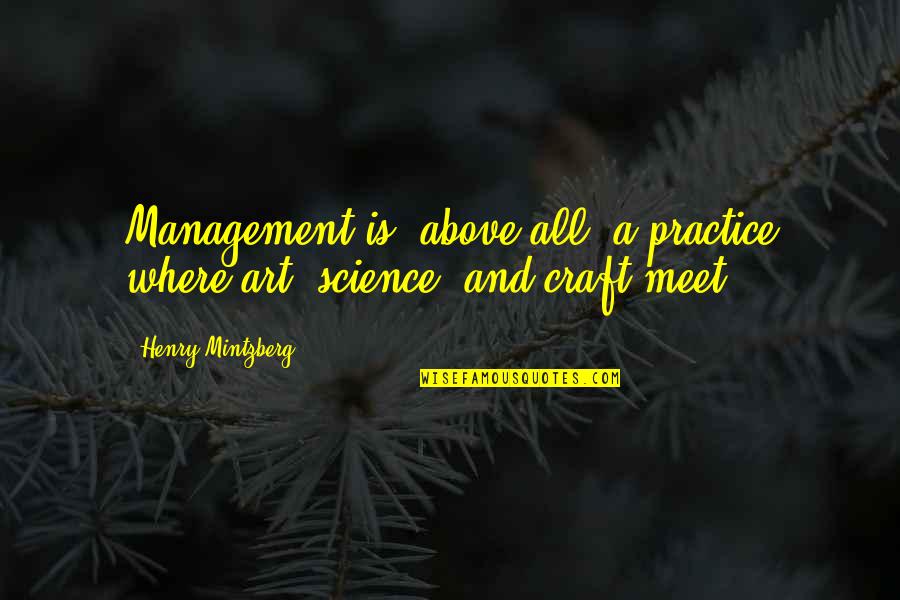 Meet Quotes By Henry Mintzberg: Management is, above all, a practice where art,