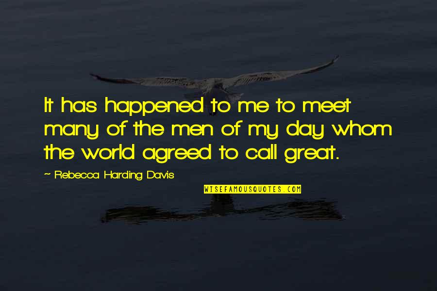 Meet Quotes By Rebecca Harding Davis: It has happened to me to meet many