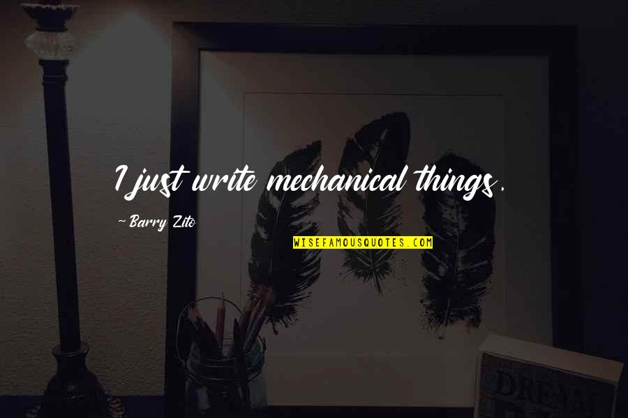 Meet The Applegates Quotes By Barry Zito: I just write mechanical things.