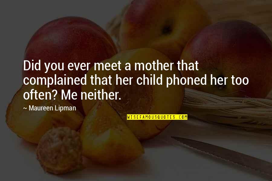 Meet The Mother Quotes By Maureen Lipman: Did you ever meet a mother that complained