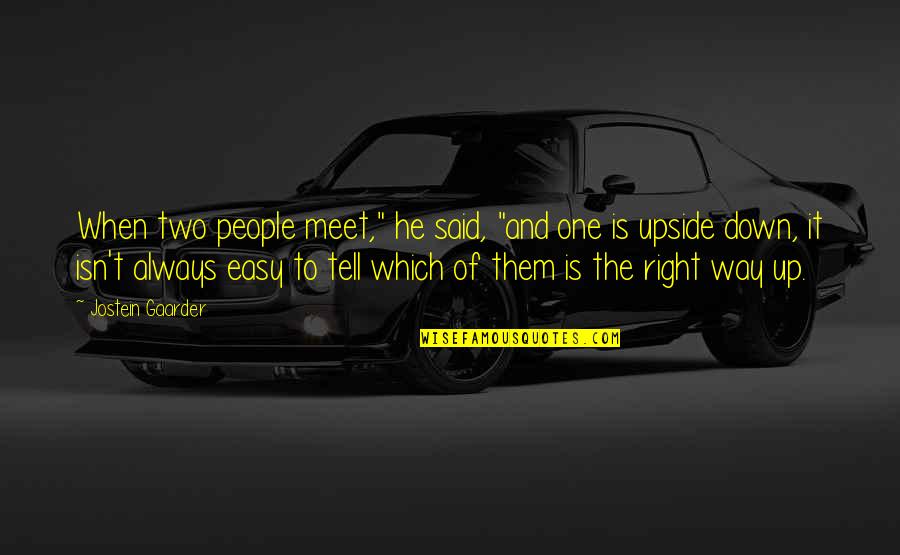 Meet Up Quotes By Jostein Gaarder: When two people meet," he said, "and one Meet Up Quotes By Jostein Gaarder: When two people meet," he said, "and one