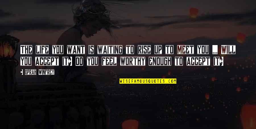 Meet Up Quotes By Oprah Winfrey: The life you want is waiting to rise Meet Up Quotes By Oprah Winfrey: The life you want is waiting to rise