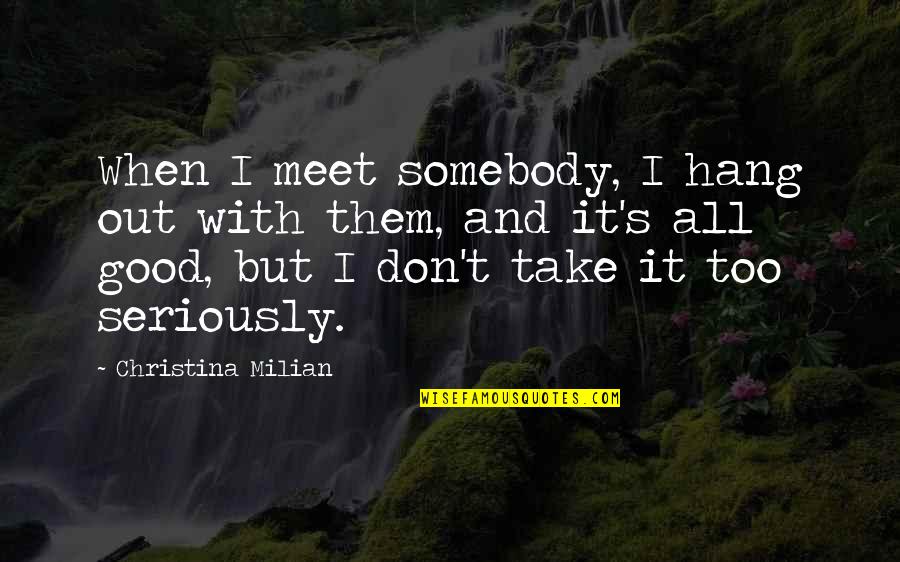 Meet When Quotes By Christina Milian: When I meet somebody, I hang out with