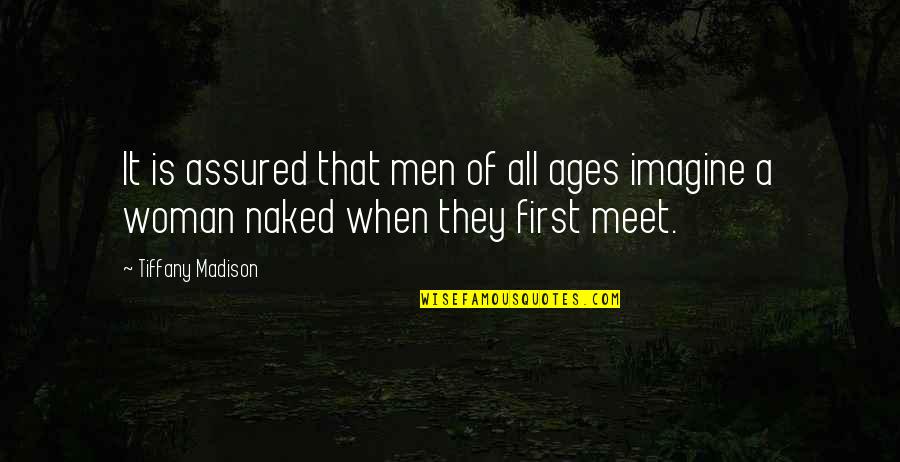 Meet When Quotes By Tiffany Madison: It is assured that men of all ages