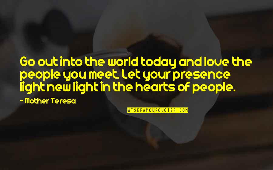 Meet You Love Quotes By Mother Teresa: Go out into the world today and love