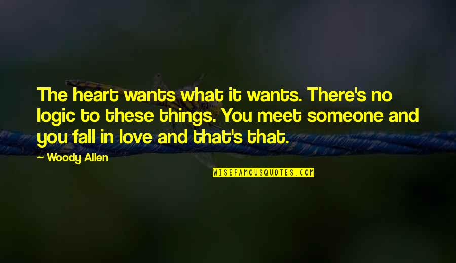 Meet You Love Quotes By Woody Allen: The heart wants what it wants. There's no