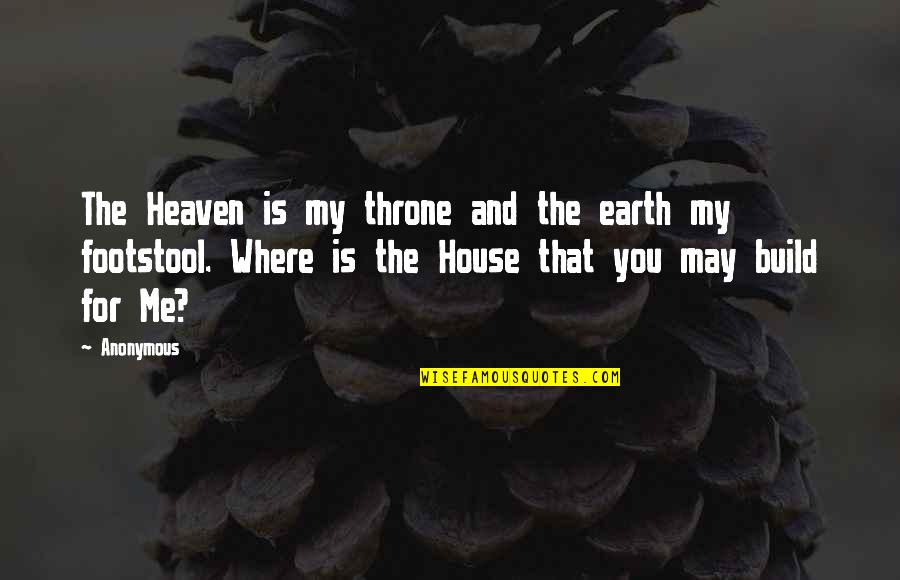Meetcha Quotes By Anonymous: The Heaven is my throne and the earth