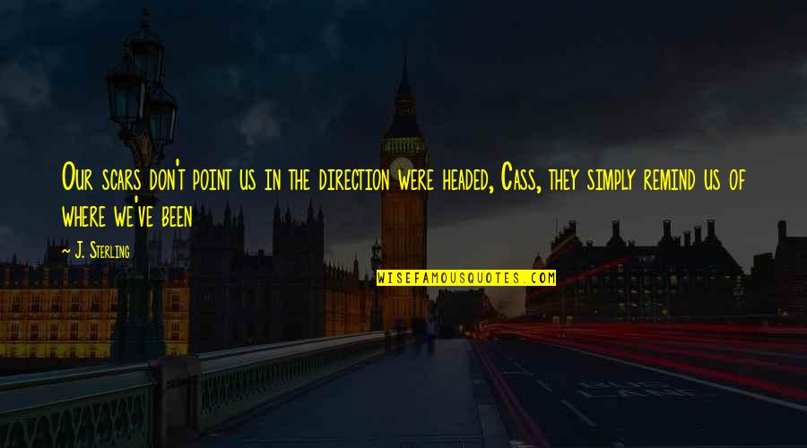 Meetcute Quotes By J. Sterling: Our scars don't point us in the direction
