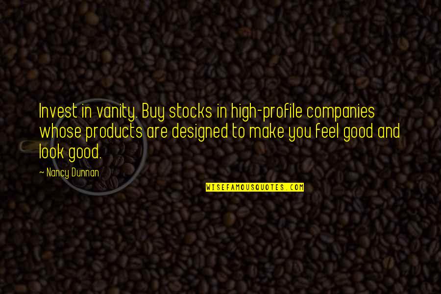 Meeting A Childhood Friend After A Long Time Quotes By Nancy Dunnan: Invest in vanity. Buy stocks in high-profile companies Meeting A Childhood Friend After A Long Time Quotes By Nancy Dunnan: Invest in vanity. Buy stocks in high-profile companies