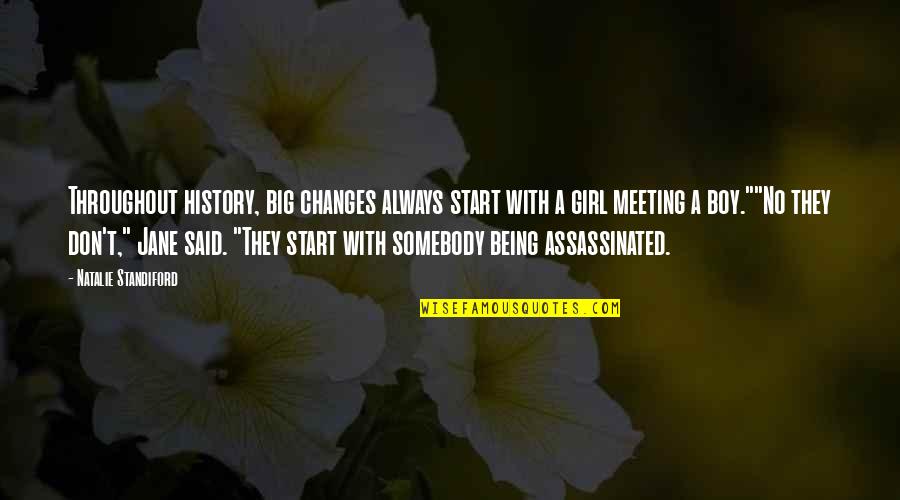 Meeting A Girl Quotes By Natalie Standiford: Throughout history, big changes always start with a