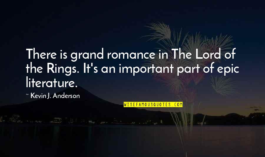 Meeting A New Guy Quotes By Kevin J. Anderson: There is grand romance in The Lord of