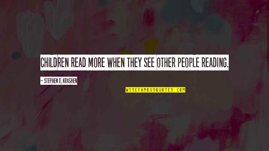 Meeting A Special Person Quotes By Stephen D. Krashen: Children read more when they see other people