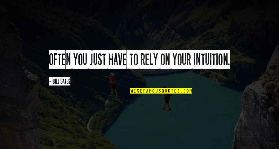 Meeting After A Decade Quotes By Bill Gates: Often you just have to rely on your