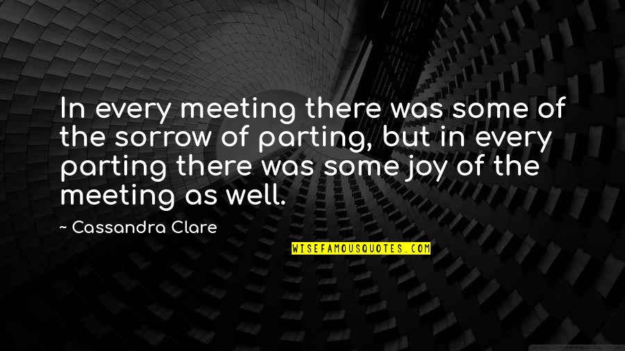Meeting And Parting Quotes By Cassandra Clare: In every meeting there was some of the