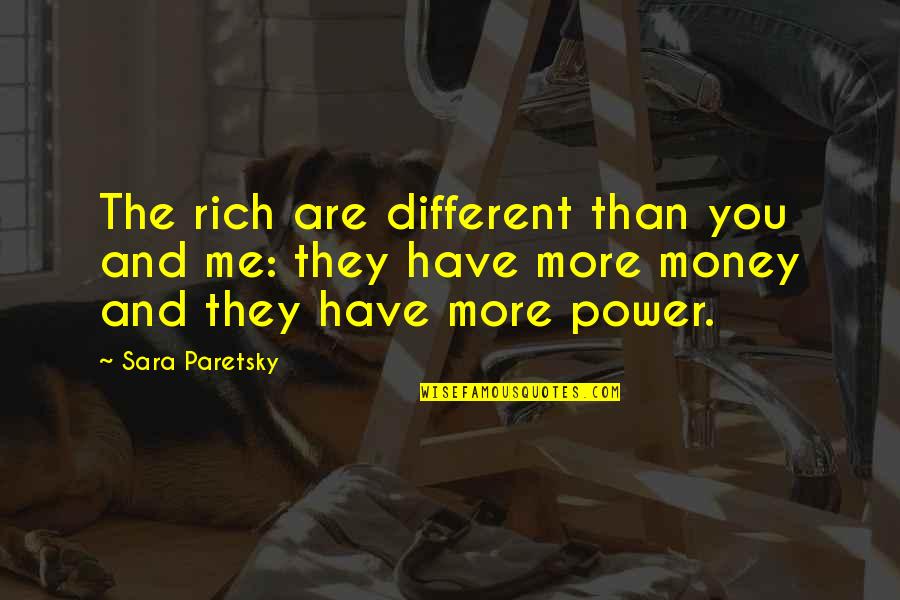Meeting Birth Mother Quotes By Sara Paretsky: The rich are different than you and me: