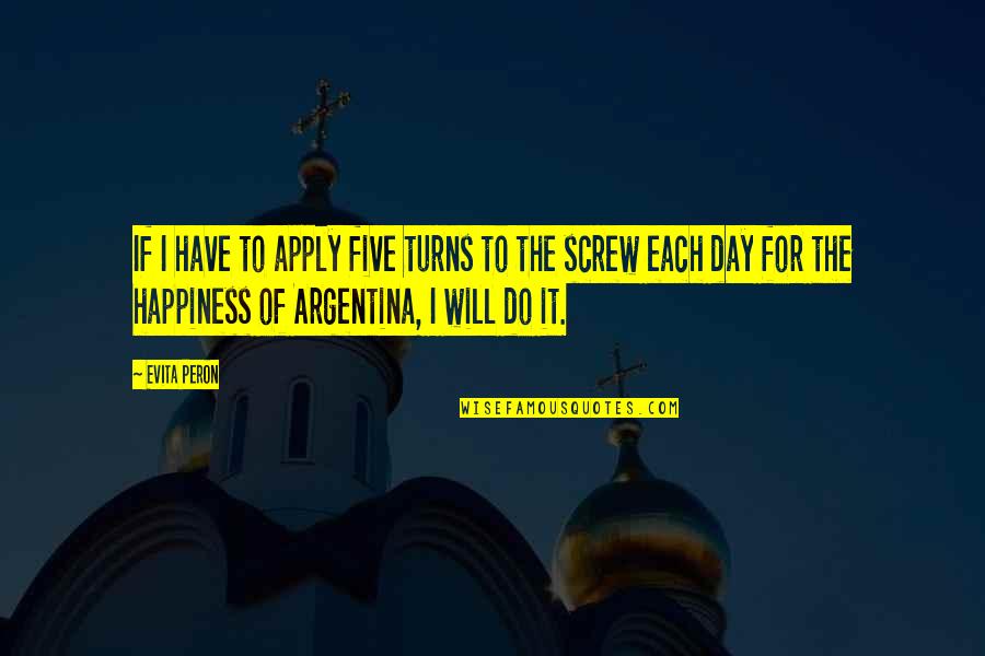 Meeting Ice Breaker Quotes By Evita Peron: If I have to apply five turns to Meeting Ice Breaker Quotes By Evita Peron: If I have to apply five turns to