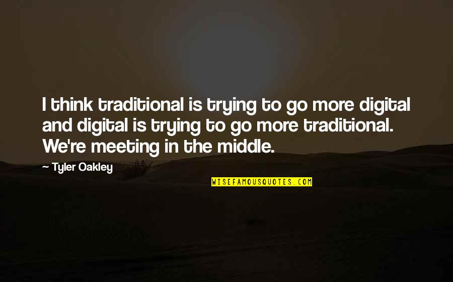 Meeting In The Middle Quotes By Tyler Oakley: I think traditional is trying to go more