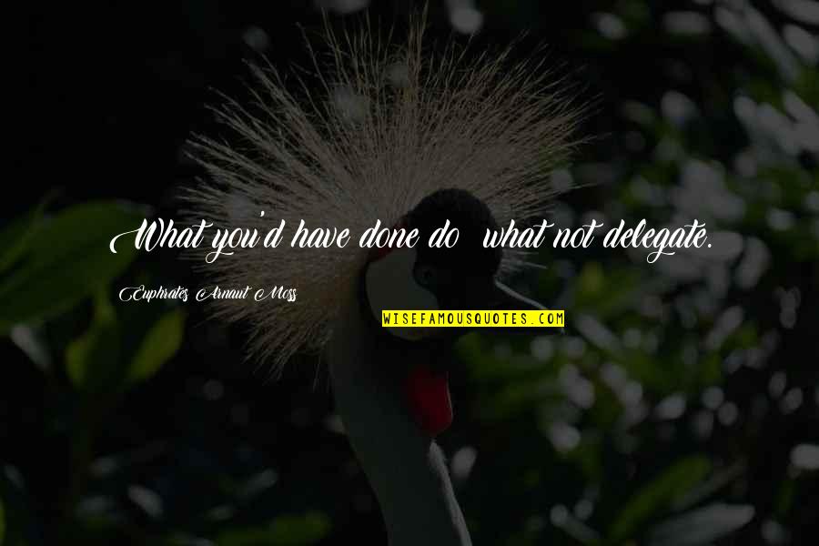 Meeting Mr Right Quotes By Euphrates Arnaut Moss: What you'd have done do; what not delegate. Meeting Mr Right Quotes By Euphrates Arnaut Moss: What you'd have done do; what not delegate.