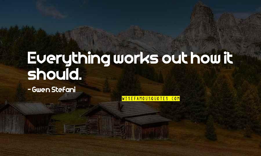 Meeting Mr Right Quotes By Gwen Stefani: Everything works out how it should. Meeting Mr Right Quotes By Gwen Stefani: Everything works out how it should.