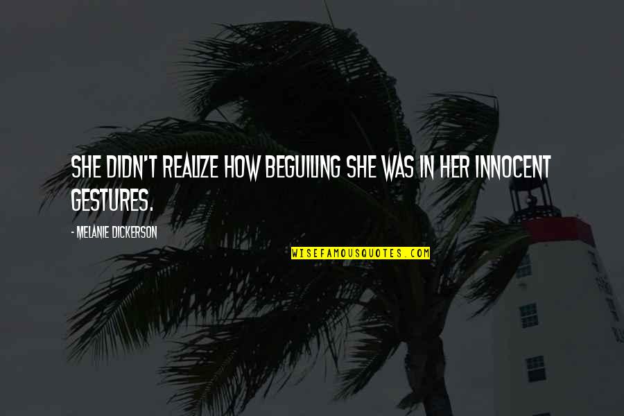 Meeting Mr Right Quotes By Melanie Dickerson: She didn't realize how beguiling she was in Meeting Mr Right Quotes By Melanie Dickerson: She didn't realize how beguiling she was in