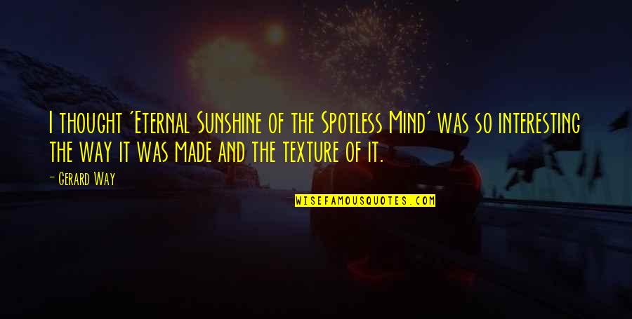 Meeting New Person Quotes By Gerard Way: I thought 'Eternal Sunshine of the Spotless Mind'