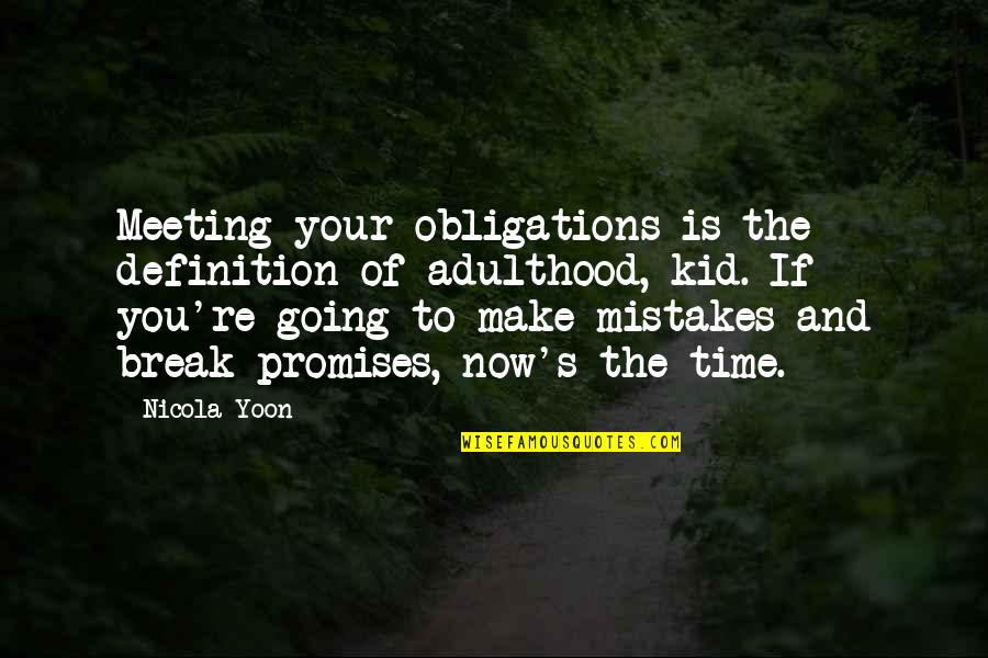 Meeting Obligations Quotes By Nicola Yoon: Meeting your obligations is the definition of adulthood,