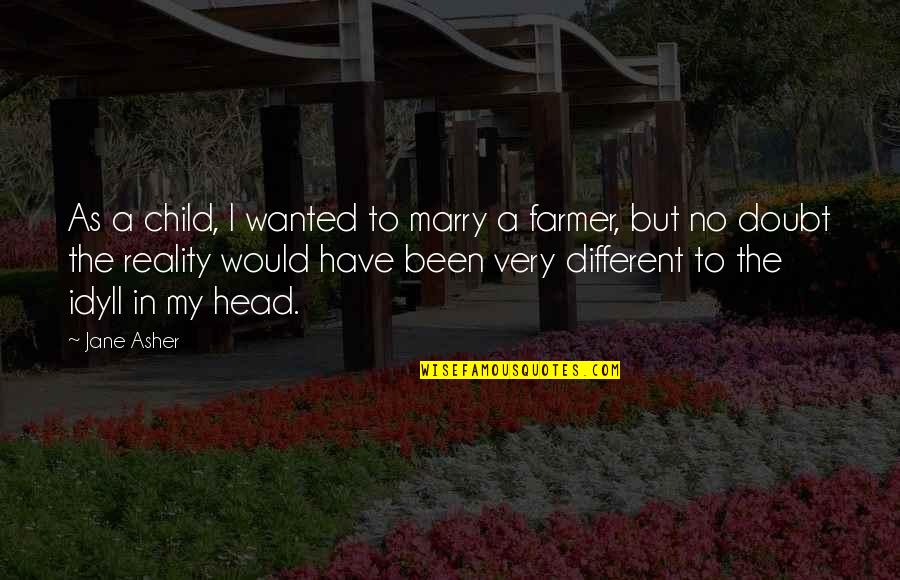 Meeting Old College Friends Quotes By Jane Asher: As a child, I wanted to marry a Meeting Old College Friends Quotes By Jane Asher: As a child, I wanted to marry a