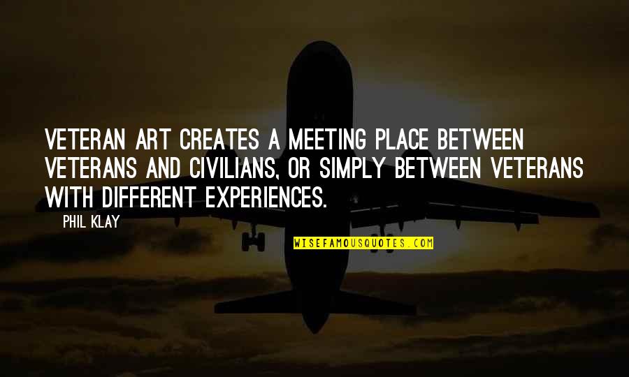 Meeting Place Quotes By Phil Klay: Veteran art creates a meeting place between veterans