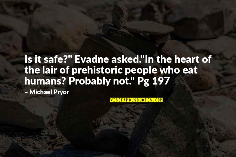 Meeting Someone After Long Time Quotes By Michael Pryor: Is it safe?" Evadne asked."In the heart of Meeting Someone After Long Time Quotes By Michael Pryor: Is it safe?" Evadne asked."In the heart of