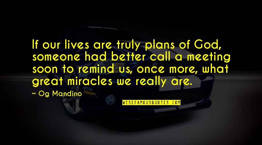 Meeting Someone Better Quotes By Og Mandino: If our lives are truly plans of God,