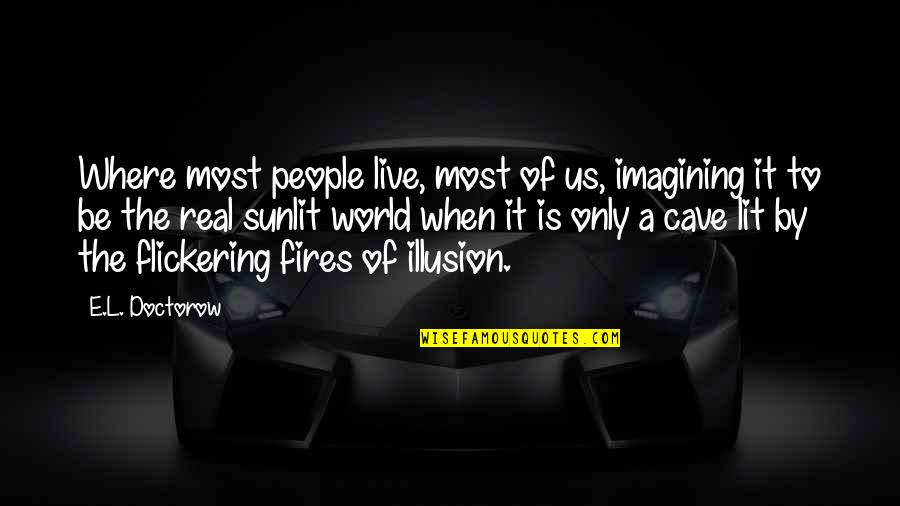 Meeting Someone You Like Quotes By E.L. Doctorow: Where most people live, most of us, imagining Meeting Someone You Like Quotes By E.L. Doctorow: Where most people live, most of us, imagining