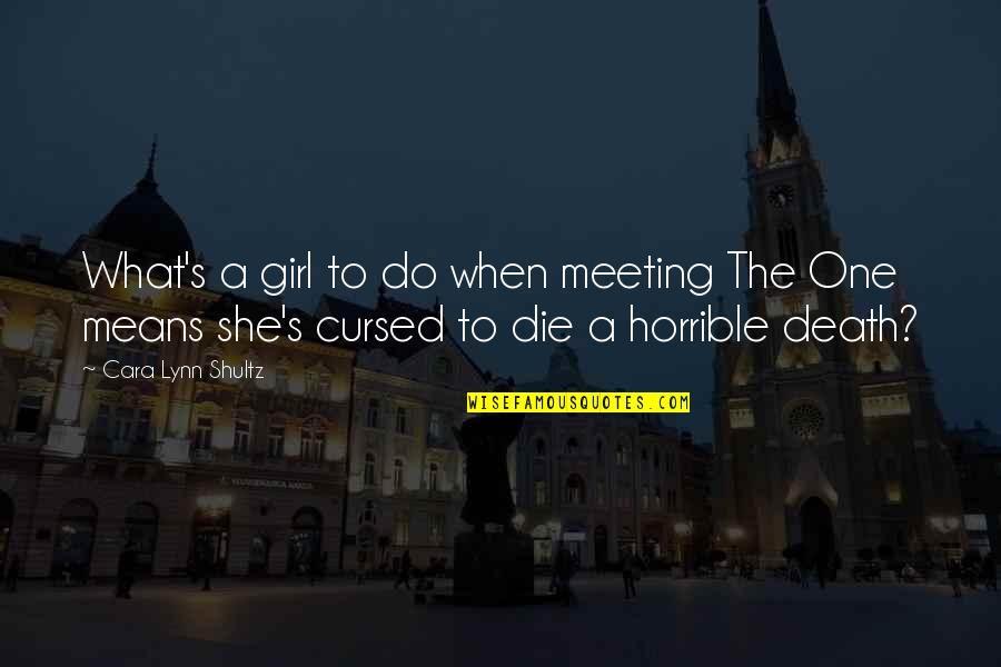 Meeting The One Quotes By Cara Lynn Shultz: What's a girl to do when meeting The