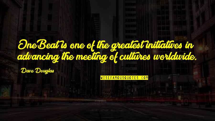 Meeting The One Quotes By Dave Douglas: OneBeat is one of the greatest initiatives in