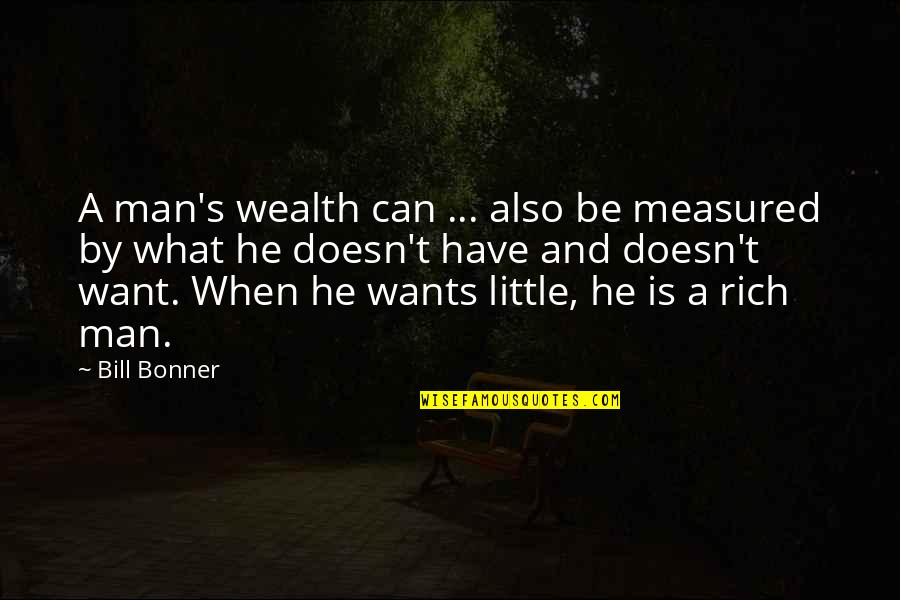 Meeting Up With Old Friends Quotes By Bill Bonner: A man's wealth can ... also be measured