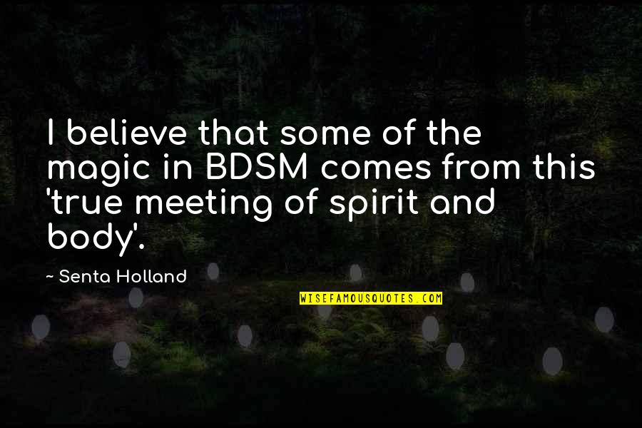 Meeting You Was The Best Quotes By Senta Holland: I believe that some of the magic in Meeting You Was The Best Quotes By Senta Holland: I believe that some of the magic in