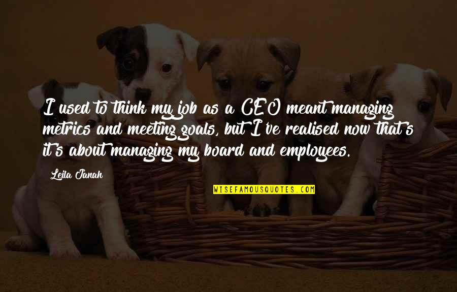 Meeting Your Goals Quotes By Leila Janah: I used to think my job as a Meeting Your Goals Quotes By Leila Janah: I used to think my job as a